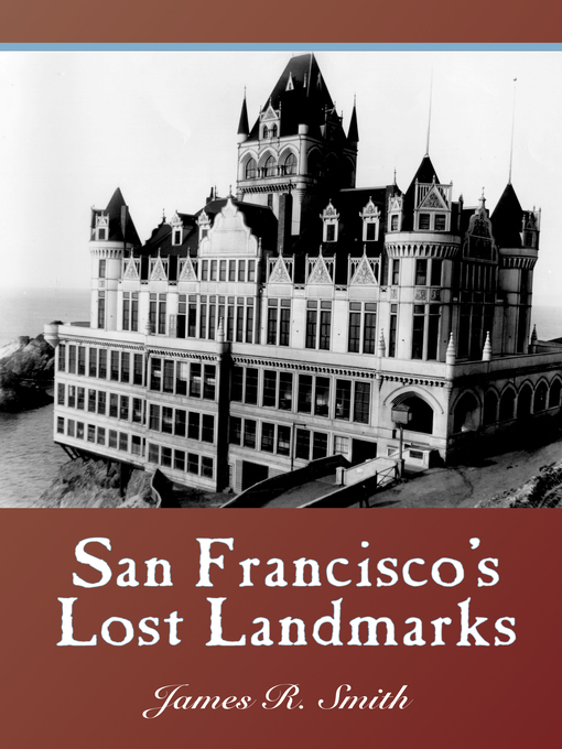 Title details for San Francisco's Lost Landmarks by James R. Smith - Available